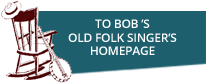 To Bob Bossin’s Old Folk Singer’s Homepage